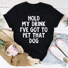 Hold My Drink I've Got To Pet That Dog T-Shirt-2