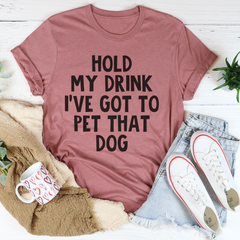 Hold My Drink I've Got To Pet That Dog T-Shirt-0