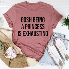 Gosh Being A Princess Is Exhausting T-Shirt-3