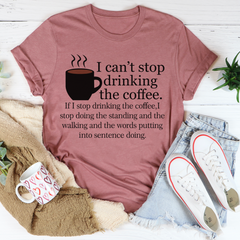 I Can't Stop Drinking The Coffee T-Shirt-2