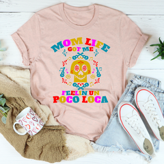 Mom Life Got Me Feeling T-Shirt-2