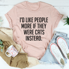 I'd Like People More If They Were Cats Instead T-Shirt-3