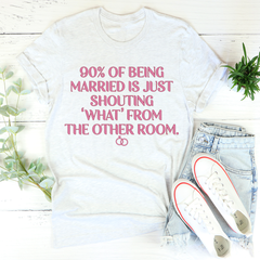 90% Of Being Married T-Shirt-0