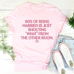 90% Of Being Married T-Shirt-1