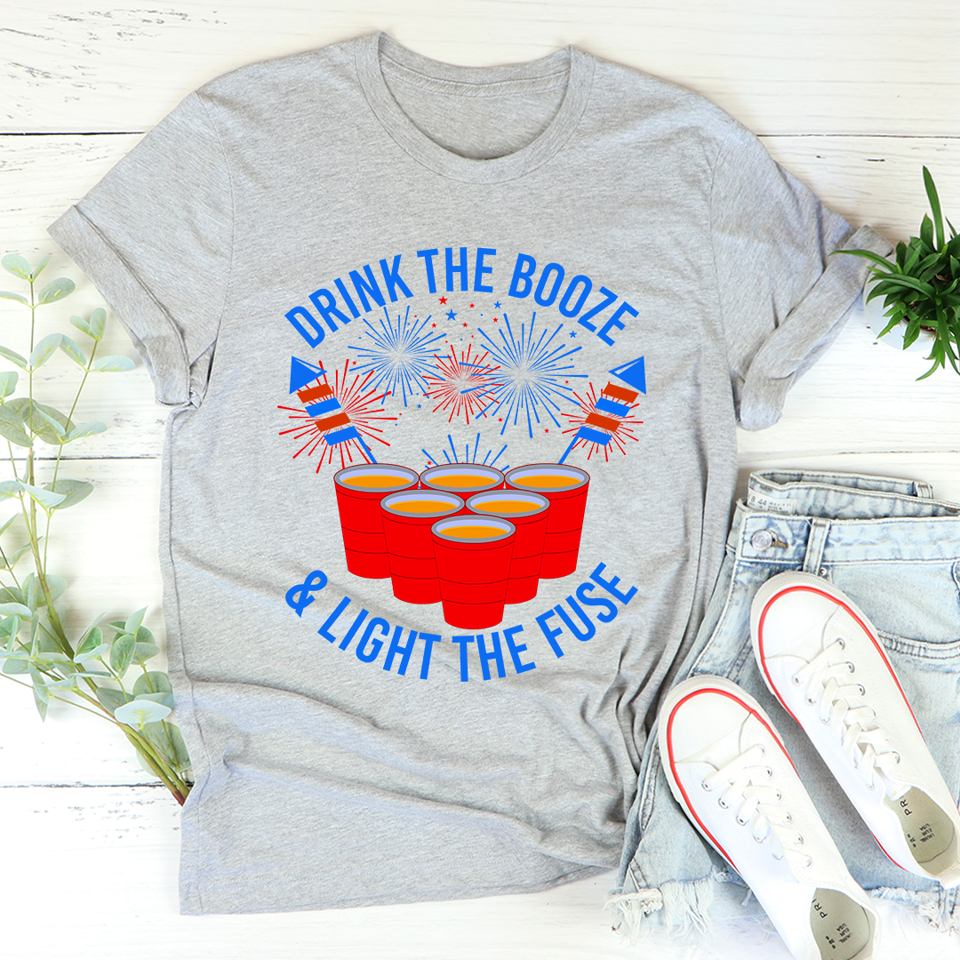 Drink The Booze & Light The Fuse T-Shirt-1