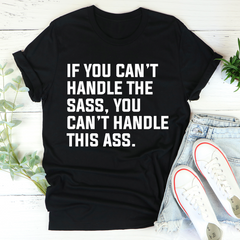If You Can't Handle The Sass T-Shirt-2