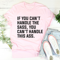 If You Can't Handle The Sass T-Shirt-0