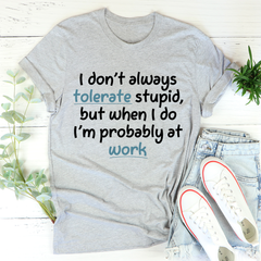 I Don't Always Tolerate Stupid People T-Shirt-2