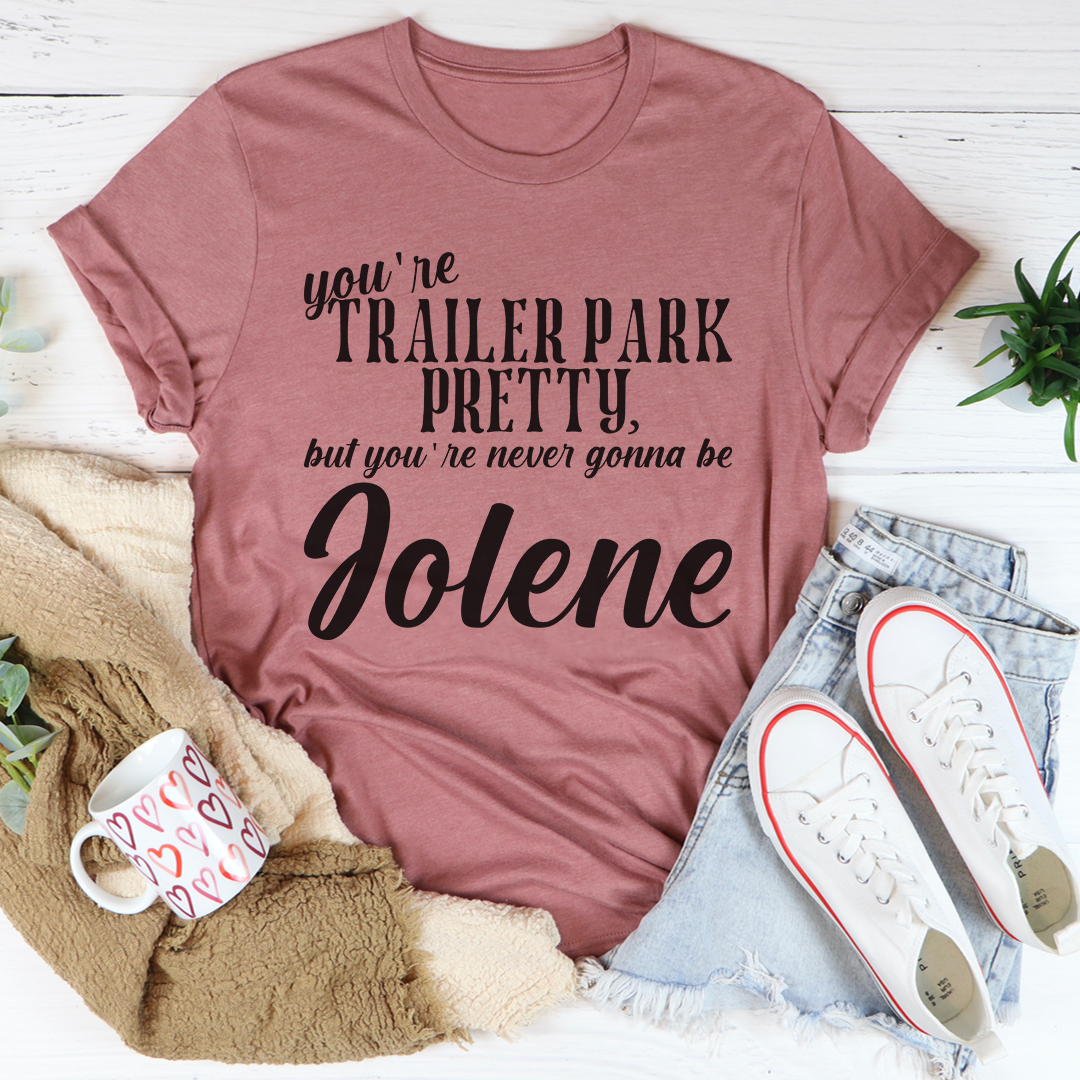 You're Trailer Park Pretty T-Shirt-2
