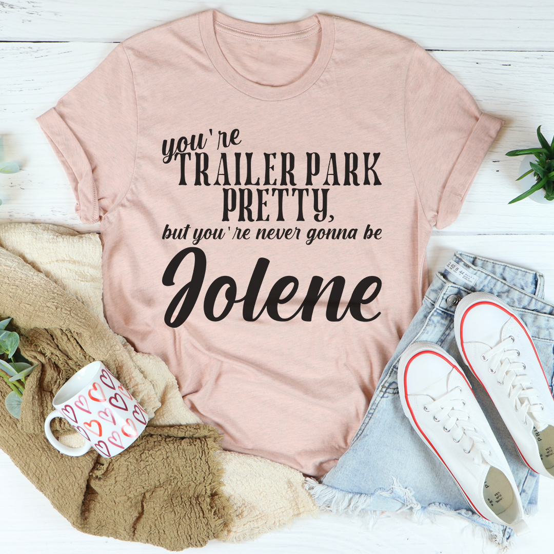 You're Trailer Park Pretty T-Shirt-3