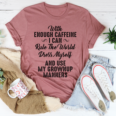 With Enough Caffeine I Can Rule The World T-Shirt-2