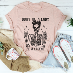 Don't Be A Lady Be A Legend T-Shirt-3