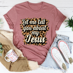 Let Me Tell You About My Jesus T-Shirt-2