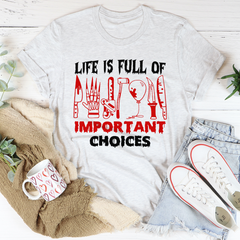 Life Is Full Of Important Choices T-Shirt-2