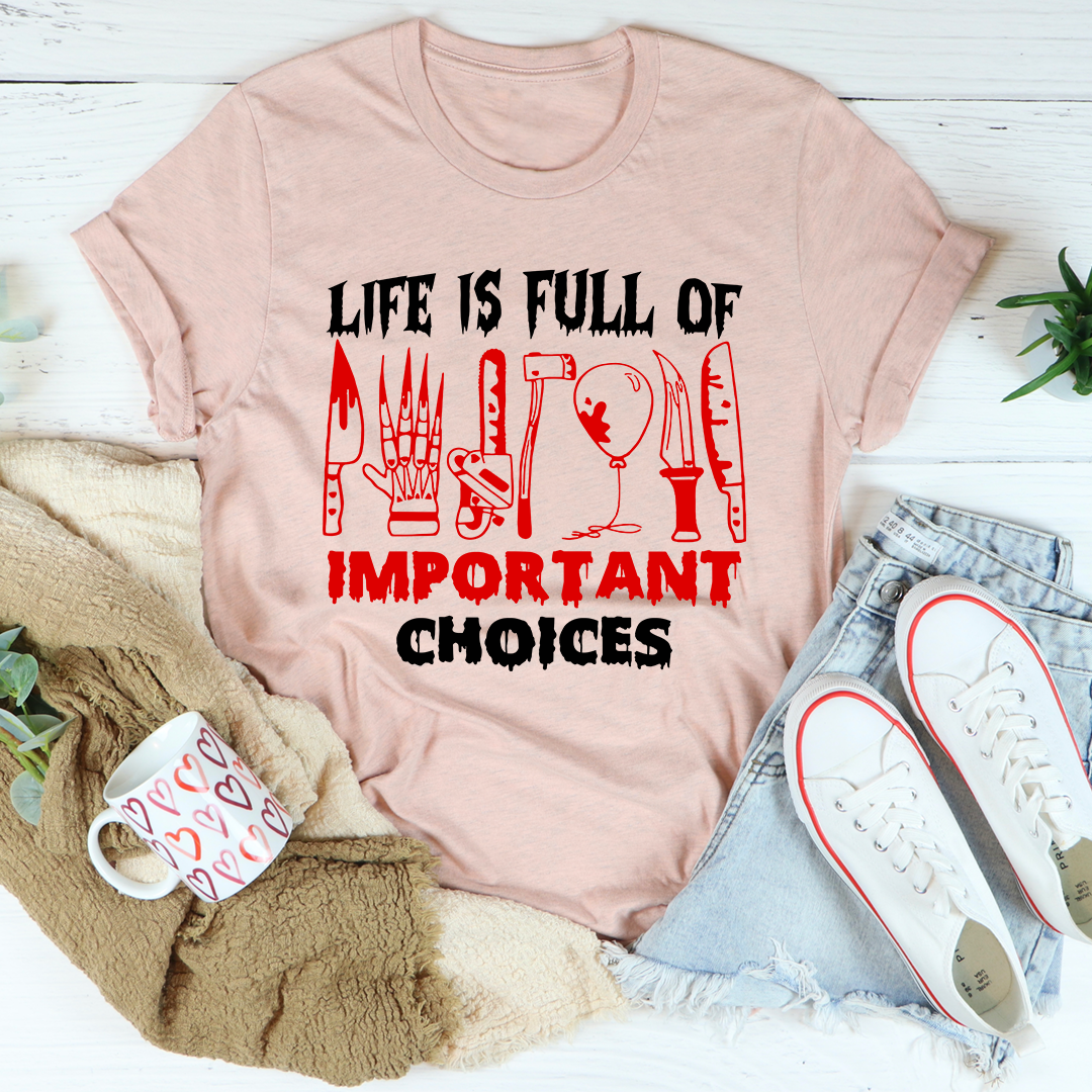Life Is Full Of Important Choices T-Shirt-3