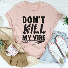 Don't Kill My Vibe T-Shirt-2