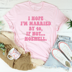 I Hope I'm Married By 40 If Not Hoewell T-Shirt-2