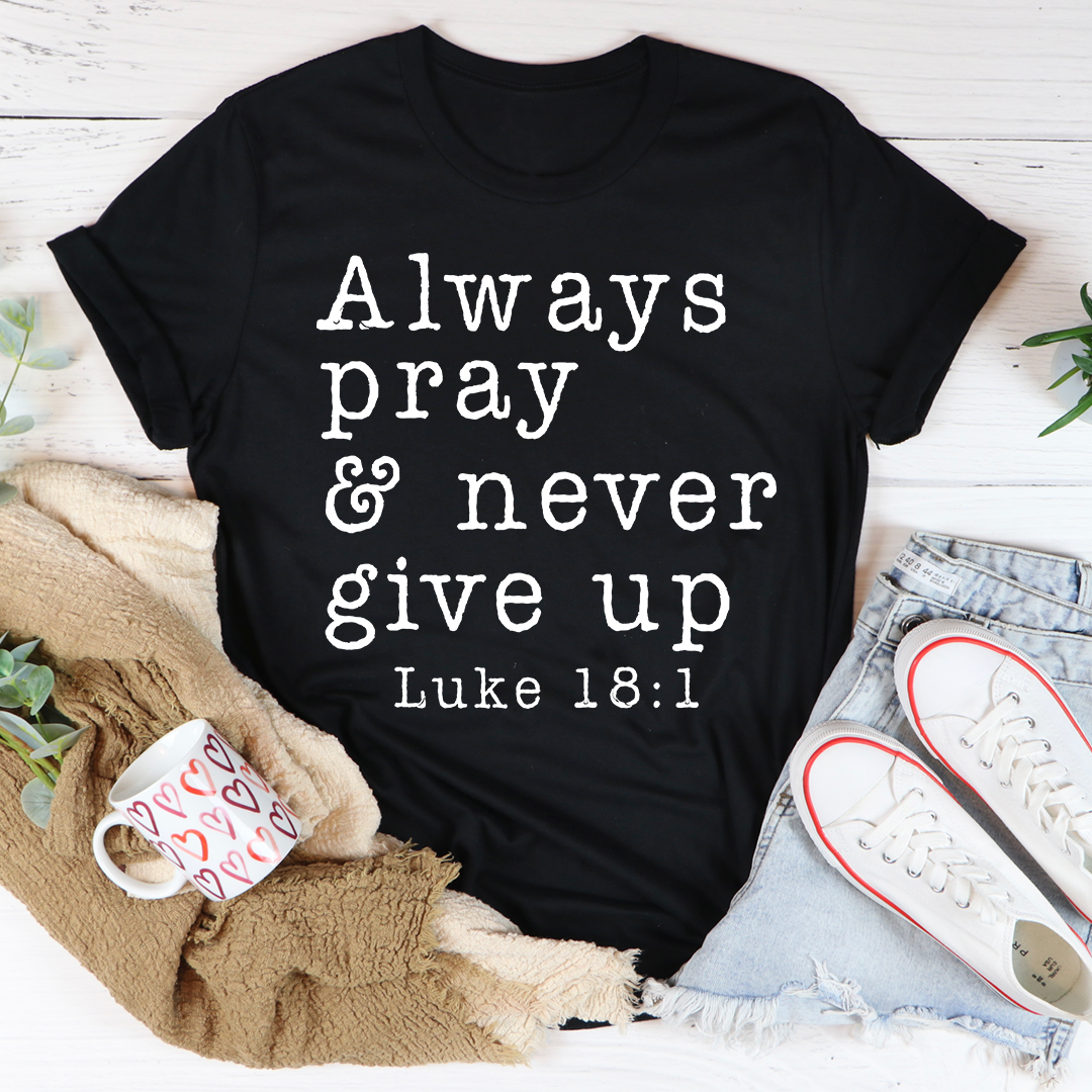 Always Pray & Never Give Up T-Shirt-2