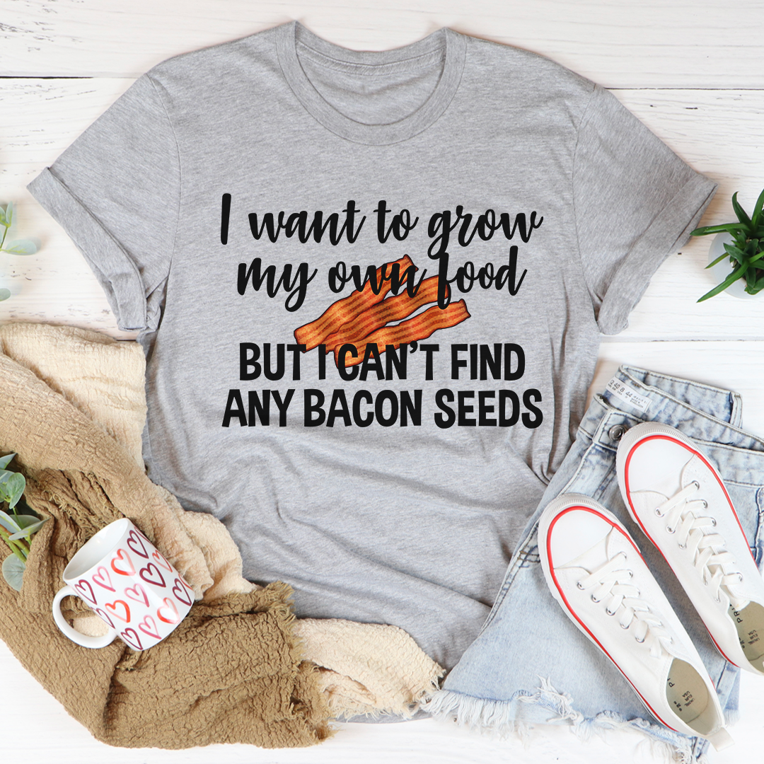 I Want To Grow My Own Food T-Shirt-1