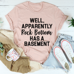 Well Apparently Rock Bottom Has A Basement T-Shirt-3