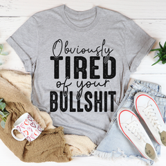 Obviously Tired Of Your BS T-Shirt-1