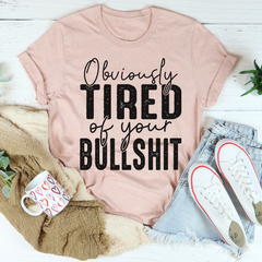 Obviously Tired Of Your BS T-Shirt-3