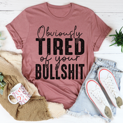 Obviously Tired Of Your BS T-Shirt-2