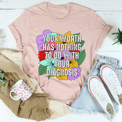 Your Worth Has Nothing To Do With Your Diagnosis T-Shirt-2