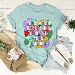 Your Worth Has Nothing To Do With Your Diagnosis T-Shirt-3