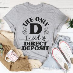 The Only D I Need T-Shirt-3