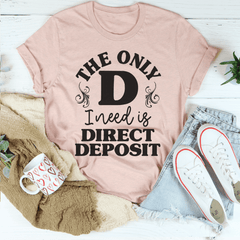 The Only D I Need T-Shirt-2