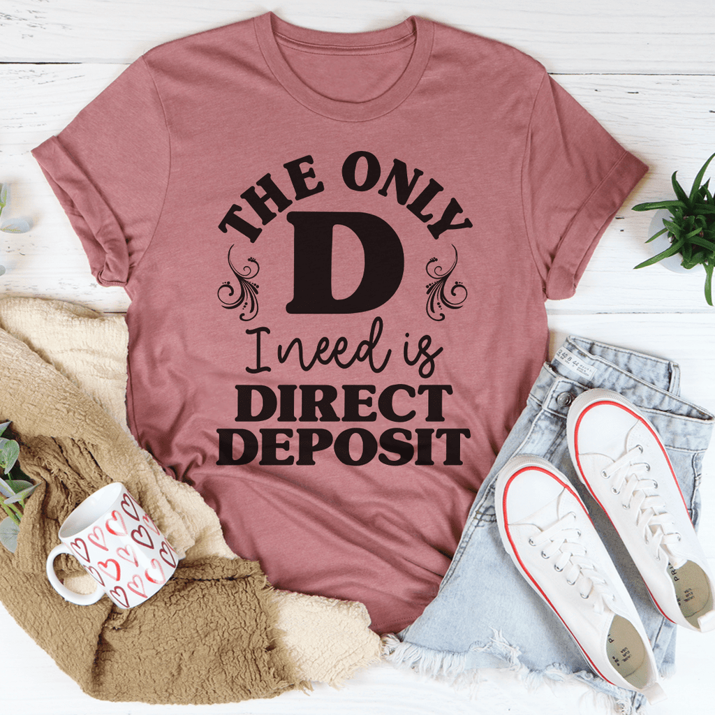 The Only D I Need T-Shirt-1
