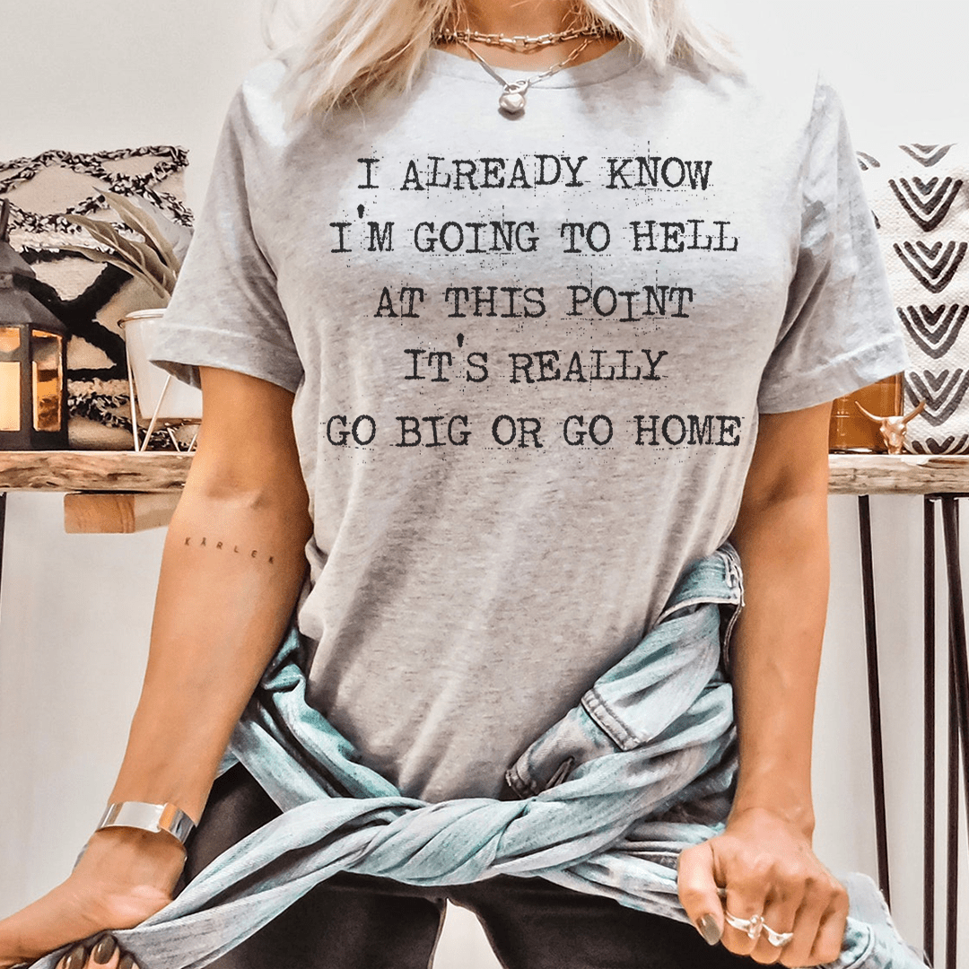 Go Big Or Go Home T-Shirt-3
