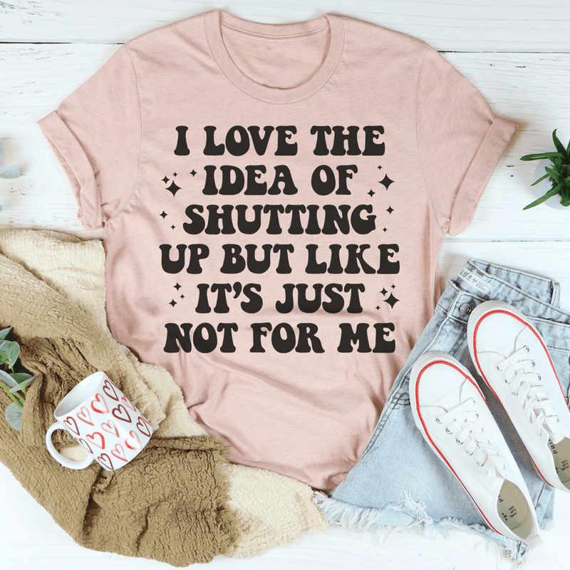 Love The Idea Of Shutting Up T-Shirt-2