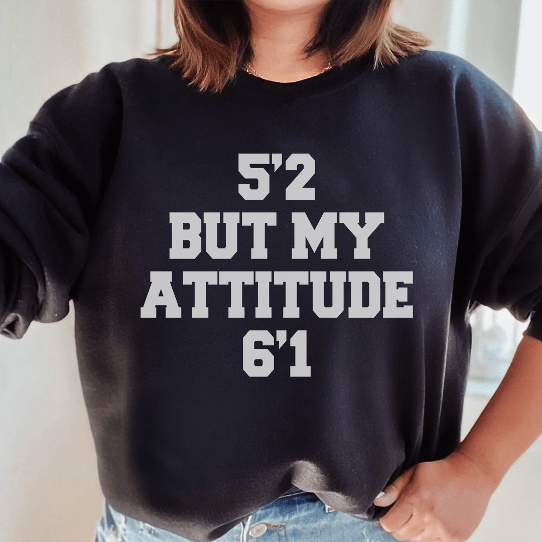 5'2 But My Attitude 6'1-0