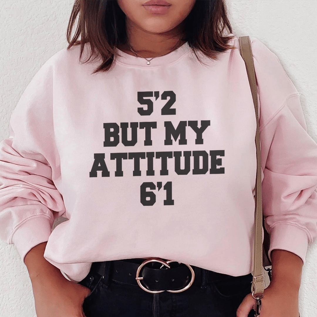 5'2 But My Attitude 6'1-2