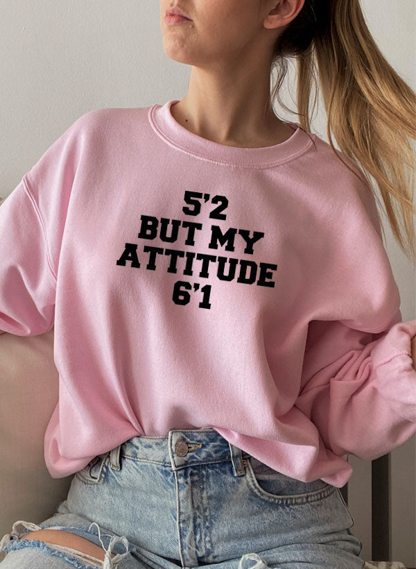 52 But My Attitude Sweat Shirt-3