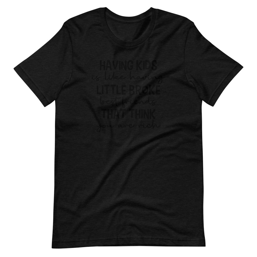 Having Kids Is Like Having Little Broke Friends T-Shirt-3