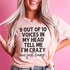 9 Out Of 10 Voices In My Head Tell Me I'm Crazy One Just Hums Tee-0