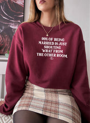 99% BEING MARRIED IS JUST SHOUTING Sweat Shirt-2