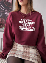A Day Without Sarcasm Sweat Shirt-2