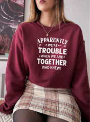 Apparently Were Trouble When We Are Together Sweat Shirt-3