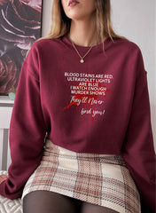 Blood Stains Are Red Ultraviolet Lights Are Blue Sweat Shirt-2