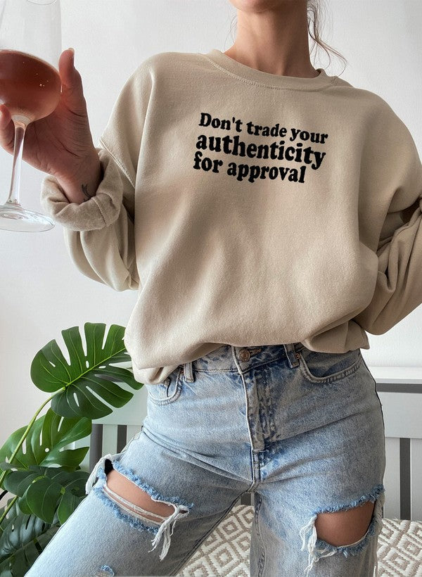 Dont Trade Your Authenticity For Approval Sweat Shirt-4