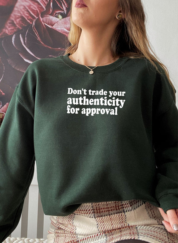 Dont Trade Your Authenticity For Approval Sweat Shirt-2