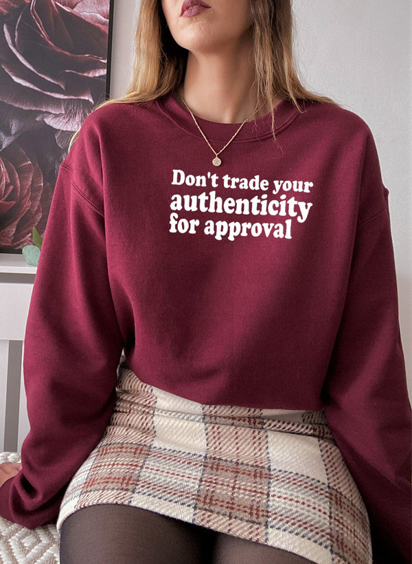 Dont Trade Your Authenticity For Approval Sweat Shirt-5