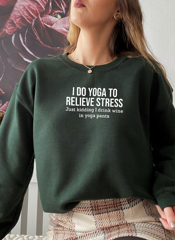 I Do Yoga to Relieve Stress Sweat Shirt-4