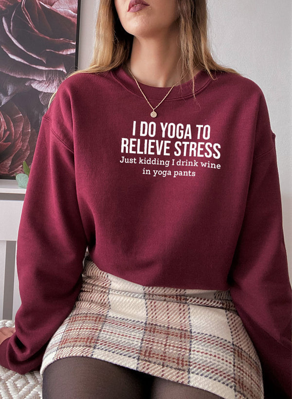 I Do Yoga to Relieve Stress Sweat Shirt-3