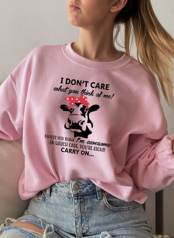 I Dont Care What You Think Of Me Sweat Shirt-5