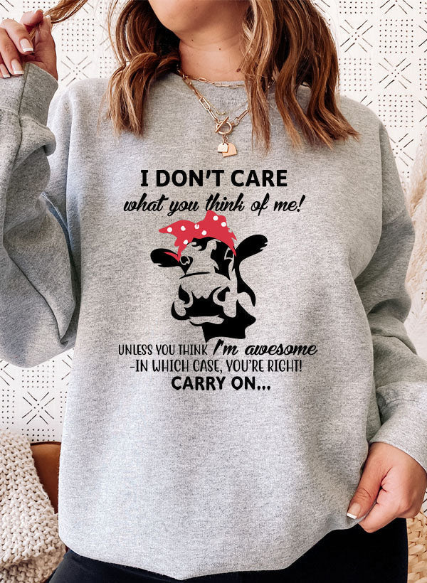 I Dont Care What You Think Of Me Sweat Shirt-0